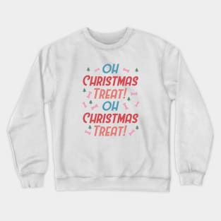 Oh Christmas Treat! Crewneck Sweatshirt